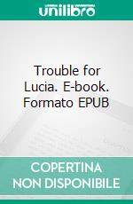 Trouble for Lucia. E-book. Formato EPUB