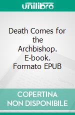 Death Comes for the Archbishop. E-book. Formato EPUB ebook