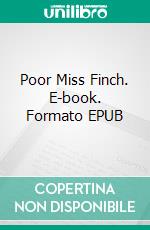 Poor Miss Finch. E-book. Formato EPUB ebook