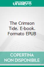 The Crimson Tide. E-book. Formato EPUB ebook di Robert W. Chambers