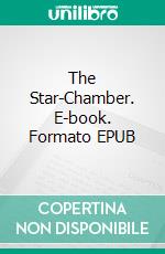 The Star-Chamber. E-book. Formato EPUB ebook di William Harrison Ainsworth