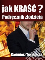 Jak krasc?Podrecznik zlodzieja. E-book. Formato PDF