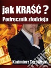 Jak krasc?Podrecznik zlodzieja. E-book. Formato EPUB ebook