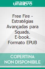 Free Fire - Estratégias Avançadas para Squads. E-book. Formato EPUB ebook