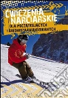 Cwiczenia narciarskie dla poczatkujacych i srednio-zaawansowanych. E-book. Formato PDF ebook di Szymon Tasz