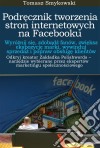 Podrecznik tworzenia stron internetowych na Facebooku. E-book. Formato Mobipocket ebook di Tomasz Smykowski