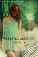 Wszystko albo nic. E-book. Formato Mobipocket