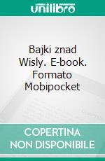 Bajki znad Wisly. E-book. Formato EPUB ebook di Maryla Scibor Marchocka