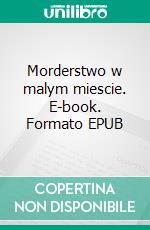 Morderstwo w malym miescie. E-book. Formato EPUB ebook