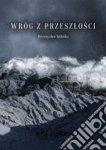 Wróg z przeszlosci. E-book. Formato EPUB ebook