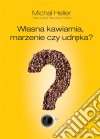 Wlasna kawiarnia. Marzenie czy udreka?. E-book. Formato Mobipocket ebook di Michal Heller