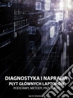 Diagnostyka i naprawa plyt glównych laptopów. Podstawy, metody, przyklady.. E-book. Formato EPUB ebook