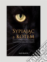 Sypiajac z kotem: Tajemnice felinoterapii. E-book. Formato EPUB ebook