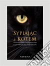 Sypiajac z kotem: Tajemnice felinoterapii. E-book. Formato Mobipocket ebook di Alex Black