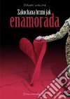 Zakochana brzmi jak Enamorada. E-book. Formato EPUB ebook