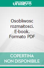 Osobliwosc rozmaitosci. E-book. Formato PDF ebook