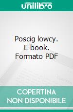 Poscig lowcy. E-book. Formato PDF ebook