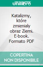 Katalizmy, które zmienialy obraz Ziemi. E-book. Formato PDF ebook