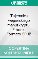 Tajemnica wegierskiego manuskryptu. E-book. Formato EPUB ebook