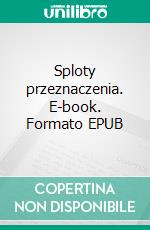 Sploty przeznaczenia. E-book. Formato EPUB ebook