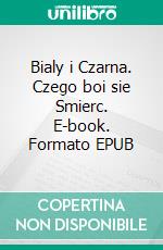 Bialy i Czarna. Czego boi sie Smierc. E-book. Formato EPUB ebook