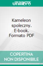 Kameleon spoleczny. E-book. Formato PDF ebook di Patryk Szlicht