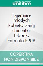 Tajemnice mlodych kobietOczaruj studentki. E-book. Formato EPUB ebook