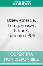 Dziewietnascie. Tom pierwszy. E-book. Formato EPUB ebook