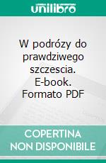 W podrózy do prawdziwego szczescia. E-book. Formato PDF ebook di Anna Uchyla