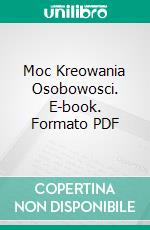 Moc Kreowania Osobowosci. E-book. Formato PDF