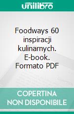 Foodways 60 inspiracji kulinarnych. E-book. Formato PDF ebook di Sebastian Twaróg