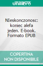 NIeskonczonosc: koniec alefa jeden. E-book. Formato EPUB ebook