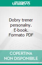 Dobry trener personalny. E-book. Formato PDF ebook