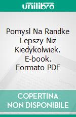 Pomysl Na Randke Lepszy Niz Kiedykolwiek. E-book. Formato PDF ebook di Aleksander Wielki