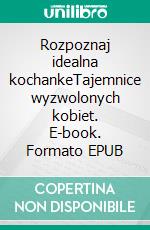 Rozpoznaj idealna kochankeTajemnice wyzwolonych kobiet. E-book. Formato EPUB