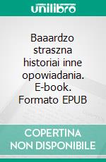 Baaardzo straszna historiai inne opowiadania. E-book. Formato EPUB ebook