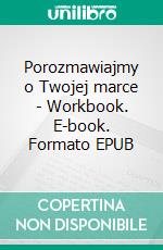 Porozmawiajmy o Twojej marce - Workbook. E-book. Formato EPUB ebook