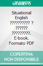 Situational English ?????????? ? ?????? ?????????. E-book. Formato PDF ebook