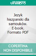 Jezyk hiszpanski dla samouków. E-book. Formato PDF ebook