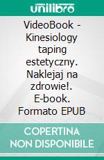 VideoBook - Kinesiology taping estetyczny. Naklejaj na zdrowie!. E-book. Formato EPUB ebook