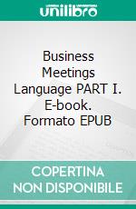 Business Meetings Language PART I. E-book. Formato EPUB ebook