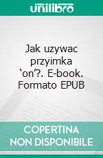 Jak uzywac przyimka ‘on’?. E-book. Formato EPUB ebook