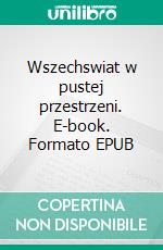 Wszechswiat w pustej przestrzeni. E-book. Formato EPUB ebook