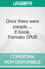 Once there were people…. E-book. Formato EPUB ebook