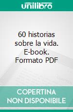 60 historias sobre la vida. E-book. Formato PDF ebook