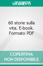 60 storie sulla vita. E-book. Formato PDF ebook
