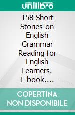 158 Short Stories on English Grammar Reading for English Learners. E-book. Formato PDF ebook