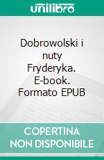 Dobrowolski i nuty Fryderyka. E-book. Formato EPUB ebook