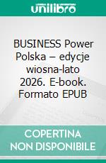 BUSINESS Power Polska – edycje wiosna-lato 2026. E-book. Formato EPUB ebook