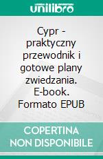Cypr - praktyczny przewodnik i gotowe plany zwiedzania. E-book. Formato EPUB ebook
